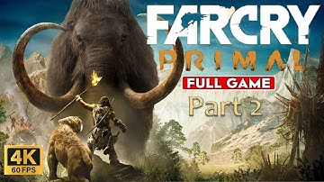 Far Cry Primal FULL GAMEPLAY Part 2 Walkthrough [ 4K/60fps ] No Commentary