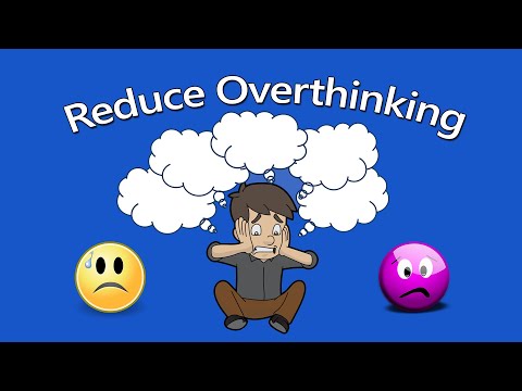 Six Strategies To Reduce Overthinking