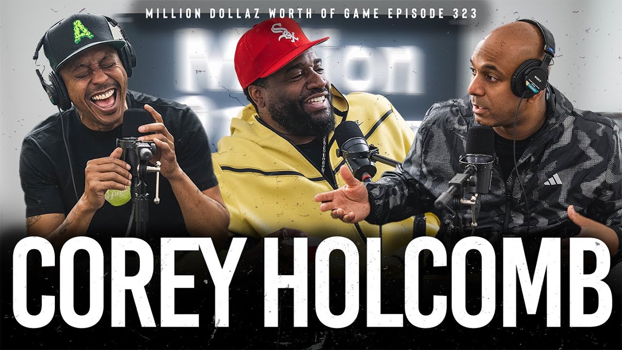 COREY HOLCOMB: MILLION DOLLAZ WORTH OF GAME EPISODE 323