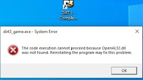 The code execution cannot proceed because OpenAL32.dll was not found. - Dirt 3 Fix