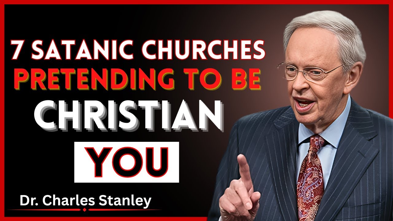 7 Churches Satan Uses to Deceive Christians — Stay Alert | Dr Charles Stanley