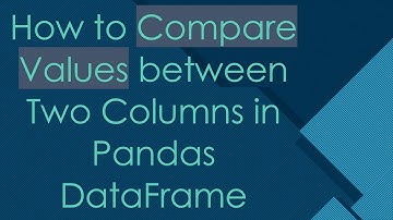 How to Compare Values between Two Columns in Pandas DataFrame