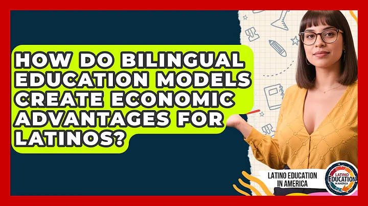 How Do Bilingual Education Models Create Economic Advantages For Latinos?