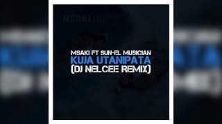 Msaki ft Sun EL Musician - Kuja Utanipata (Dj Nelcee Amapiano Remix)