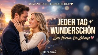 Deine Liebe Macht Jeden Tag Wunderschön Deutsche Liebeslieder 2026 Herzaura