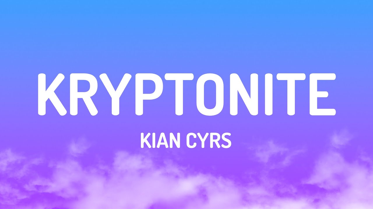 YouTubeでkian cyrs - Kryptonite (Lyrics)を視聴 YouTubeでkian cyrs - Kryptonite (Lyrics)を視聴