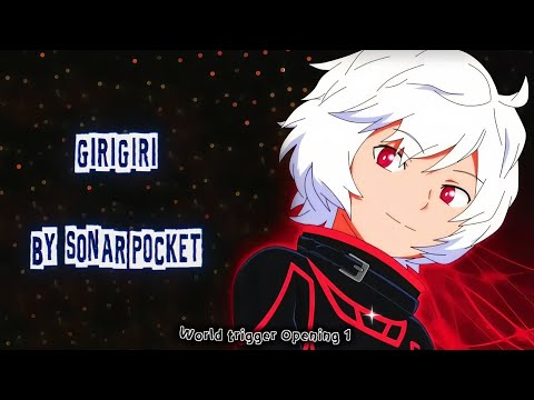 World Trigger OPENING 1 "GIRIGIRI" By Sonar Pocket (Lyrics)