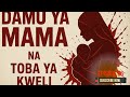 DAMU YA MAMA YANGU NA TOBA YA KWELI Sehemu Ya 56