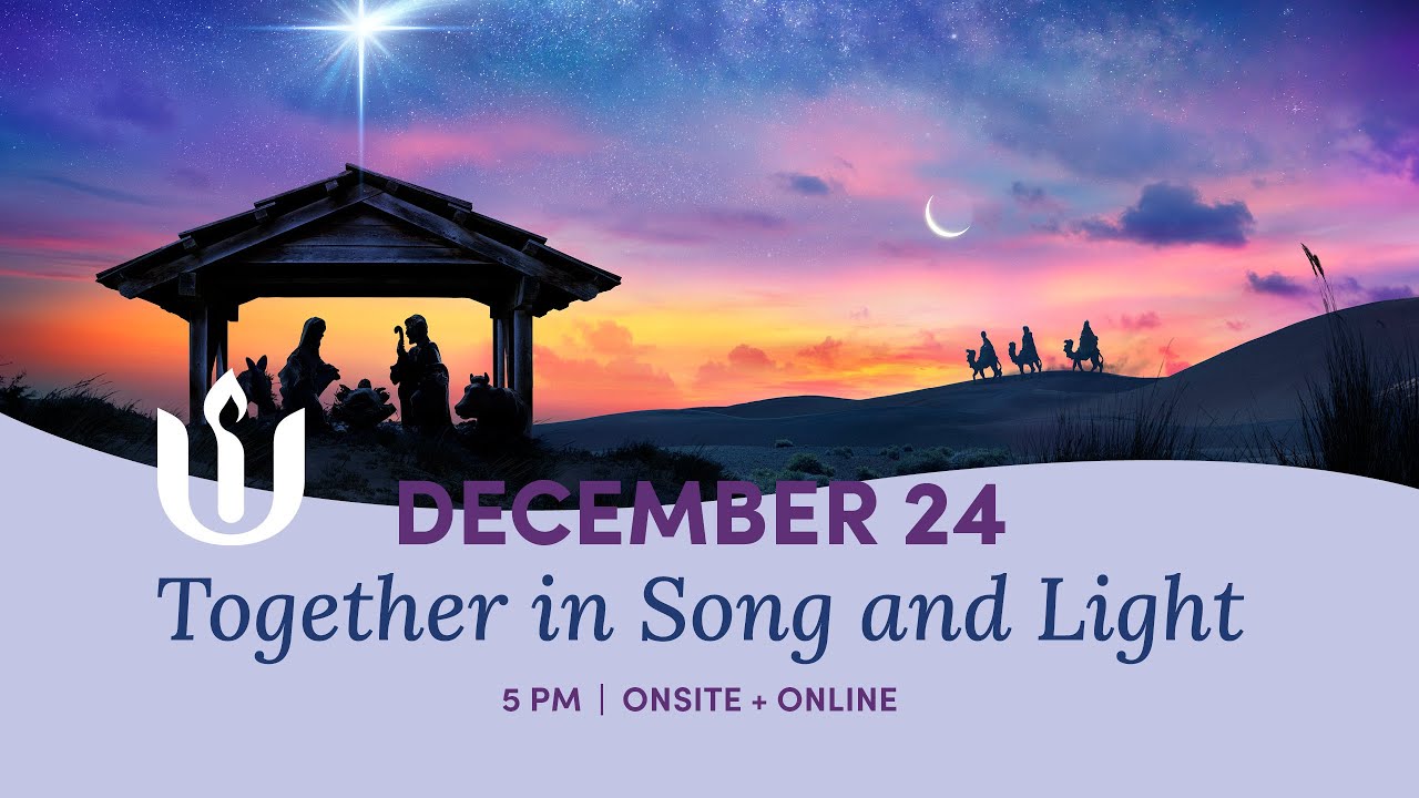 Christmas Eve Family Service “Together in Song and Light" 5 PM, led by UUCSR Ministers