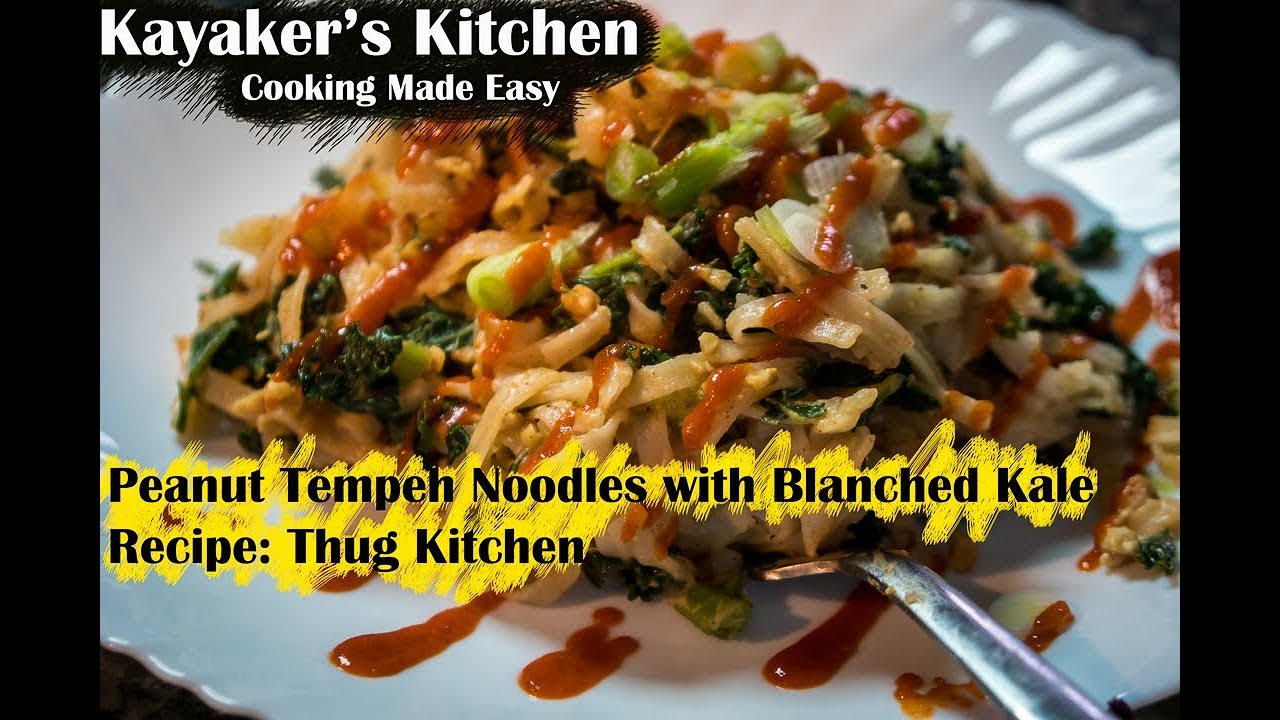 Kayakers Kitchen Ep 6: Peanut Tempeh Noodles with Blanched Kale  Recipe Thug Kitchen