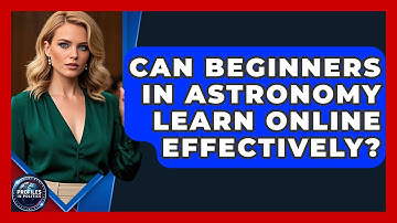 Can Beginners in Astronomy Learn Online Effectively? - Profiles in Politics