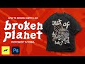 How to design shirts like broken planet  photoshop streetwear tutorial 2024