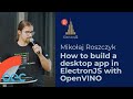 Mikołaj Roszczyk - How to build a desktop application in ElectronJS with OpenVINO. WarsawJS #130