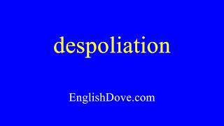 How to pronounce despoliation in American English