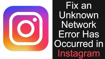 FIX Instagram Error an Unknown Network Error has Occurred Android [UPDATED 2019]