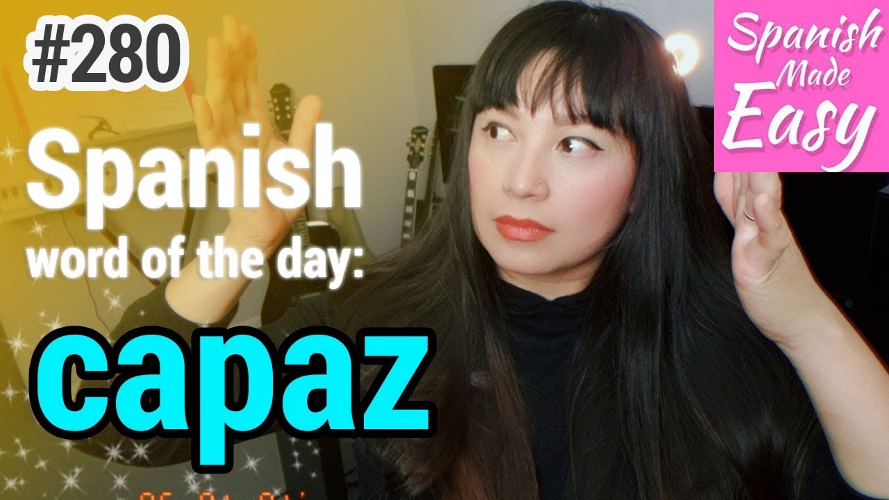 Learn Spanish: Capaz | Spanish Word of the Day #280 [Spanish Lessons ...