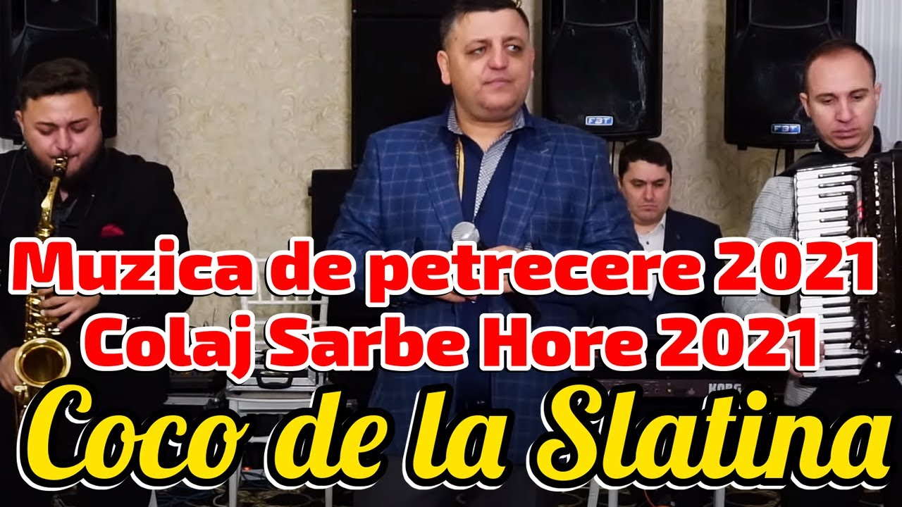 Muzica de petrecere 2021 Colaj COCO DE LA SLATINA sarbe 2021 hore 2021 muzica populara 2021 NOU
