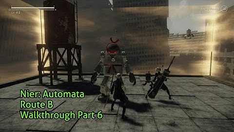 Nier: Automata 100%  Walkthrough Part 6 - Route B - Doing the last couple of Side Quests