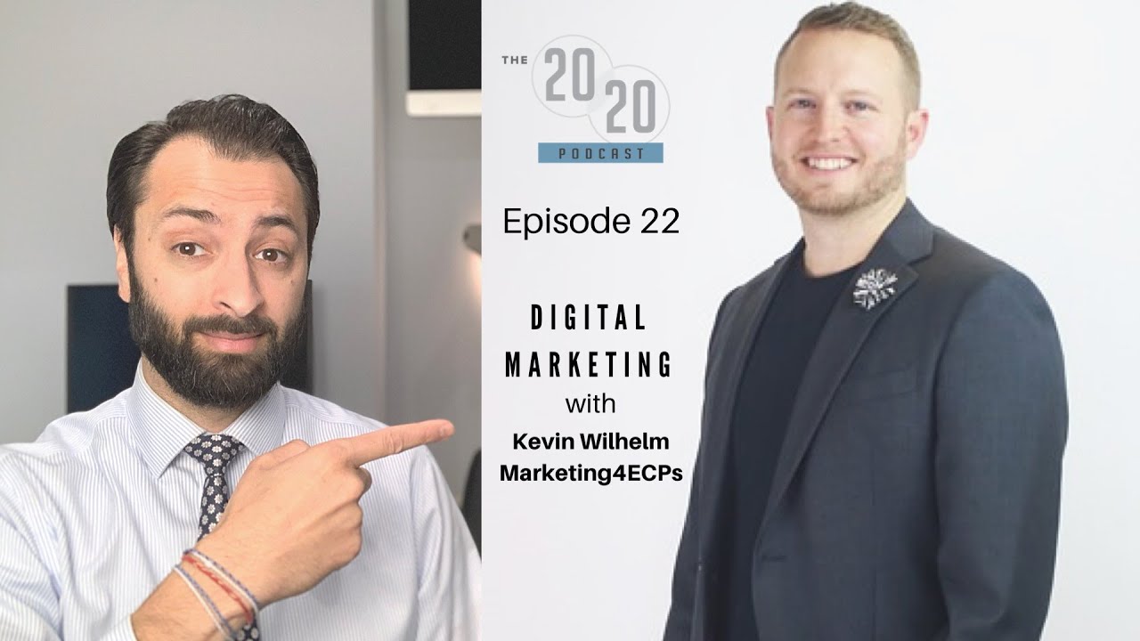 The 20 20 Podcast Episode 22 Digital Marketing Strategies With Kevin Wilhelm Marketing4ecps Youtube