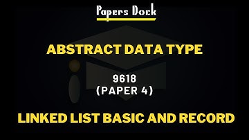 Abstract Data Type | Lecture 5 | Paper 4 9618 | Record Data Type And Linked List Basic