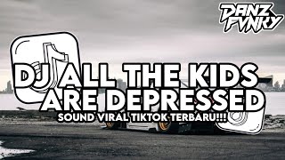 DJ ALL THE KIDS ARE DEPRESSED STYLE KONDANG BY TOMBEL FVNKY FT NESS FX || SOUND VIRAL TIKTOK TERBARU