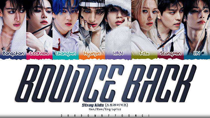 Stray Kids 'Bounce Back' Lyrics (스트레이 키즈 Bounce Back 가사) [Color Coded Han_Rom_Eng] | ShadowByYoongi