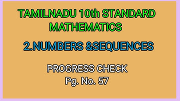 PROGRESS CHECK Pg. No. 57||TENTH STANDARD   MATHEMATICS||NUMBERS&SEQUENCES#topper