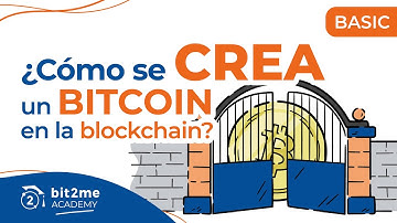 🎓 ¿CÓMO se CREA un BITCOIN en la Blockchain? - Bit2Me Academy
