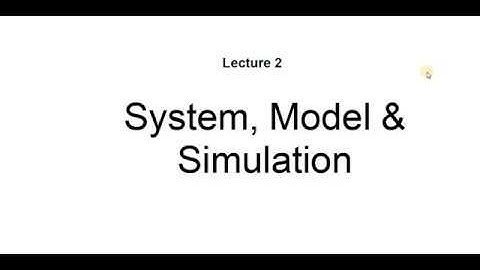 Lecture 2 - System, Model & Simulation