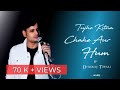 Tujhekitnachaheinaurhum kabirsingh jubinnautiyallive coversongversion  cover by dheeraj tiwari