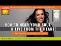 HOW TO HEAR YOUR SOUL & LIVE FROM YOUR HEART! Anne Berube + Her Message From Wayne Dyer After Death