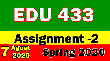 EDU433 Assignment No 2 Solution Idea 2020 | Spring 2020| Professionalism in Teaching | VU B.ED