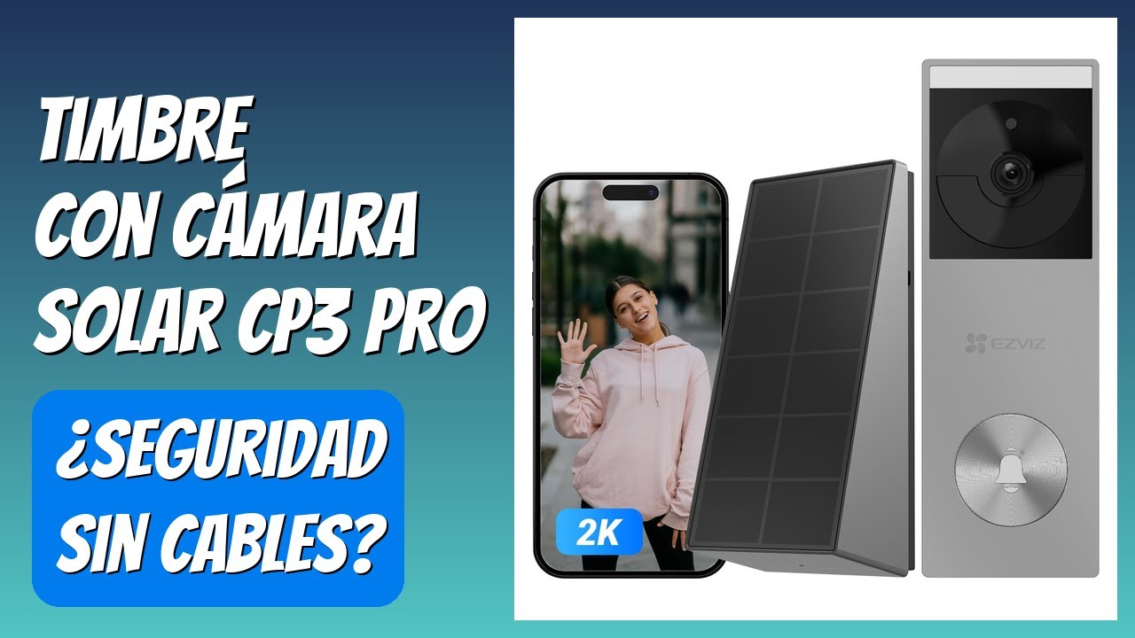 RESEÑA (2025) : Timbre con Cámara Solar CP3 Pro. DETALLES ESENZIALES