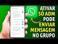 Como PERMITIR que APENAS os ADMINISTRADORES do GRUPO Possam ENVIAR MENSAGEM no GRUPO do WhatsApp