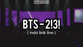 BTS - 2!3! (Indo Lirik Live)