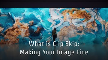 What is Clip Skip: Making Your Image Fine