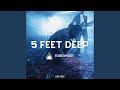 5 feet deep