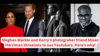 Meghan Markle and Harry&#39;s photograher friend Misan Harriman threatens to sue Youtubers. Here&#39;s why!