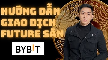 Bybit  | Hướng dẫn cách Giao Dịch Future sàn Bybit cho NGƯỜI MỚI - Mới nhất 2025