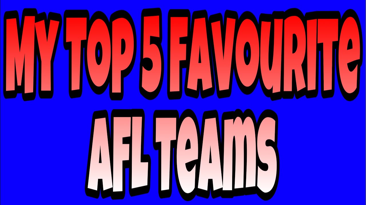 My Top Five Favourite AFL Teams
