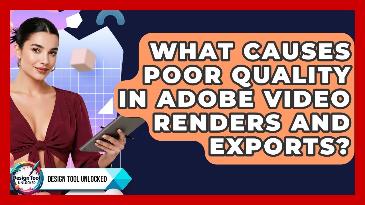 What Causes Poor Quality In Adobe Video Renders And Exports? - Design ...