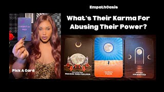 THEIR KARMA FOR ABUSING YOU OR ABUSING THEIR POWER (PICK A CARD)