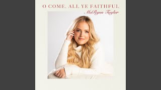 O Come, All Ye Faithful - MaRynn Taylor
