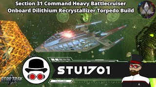 Section 31 Battle Cruiser Torpedo Build with Onboard Dilithium Recrystallizer - Star Trek Online