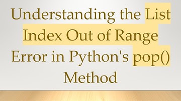 Understanding the List Index Out of Range Error in Python