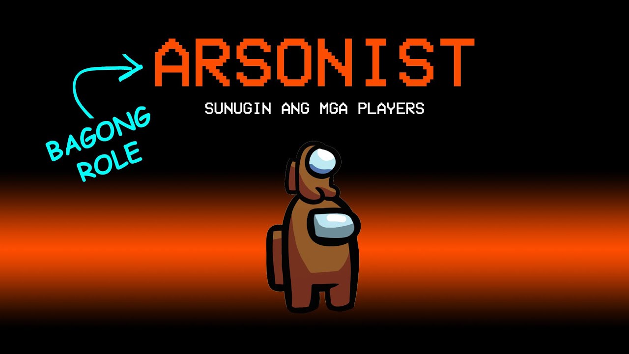 BAGONG ARSONIST role sa Among Us... (custom mod)
