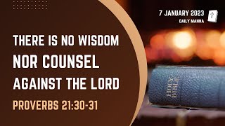 Proverbs 21:30-31 | There Is No Wisdom Nor Counsel Against The Lord | Daily Manna