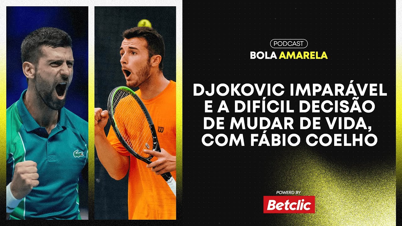 Djokovic imparável e a difícil decisão de mudar de vida, com Fábio Coelho