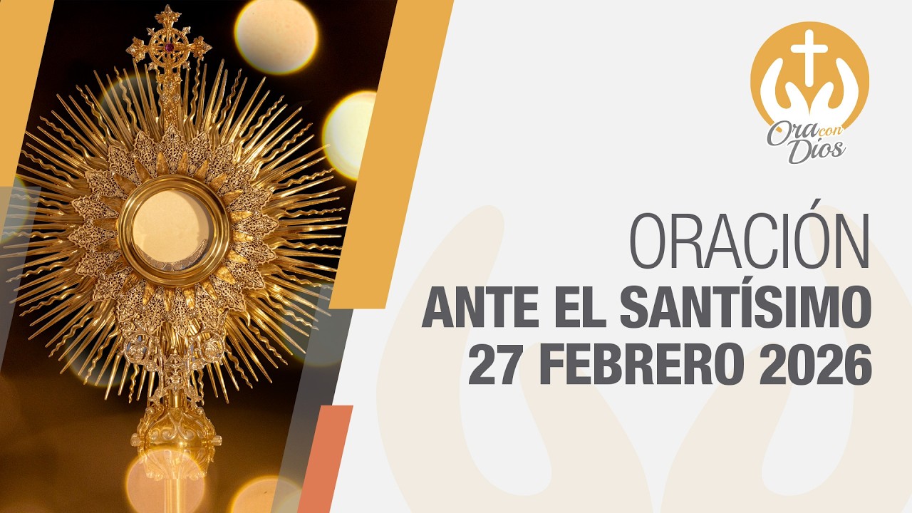 Adoración al Santísimo Viernes 27 Febrero de 2026, Padre Luis Fernando Palacio 🙏 Ora Con Dios
