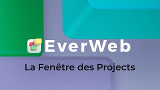 Démarrage Rapide d'EverWeb: La Fenêtre des Projects